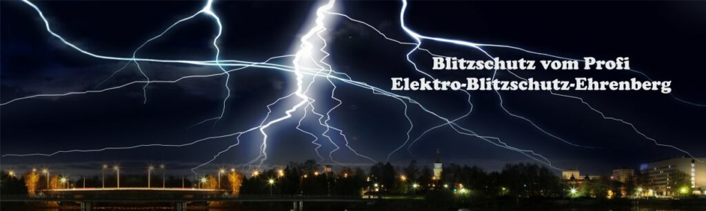 Blitzschutz vom Profi, Elektro-Blitzschutz-Ehrenberg